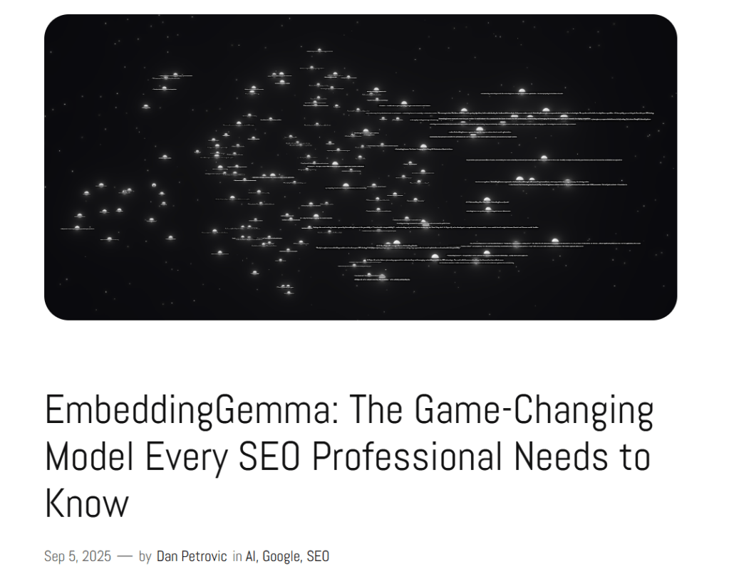 Dan Petrovic’s blog (dejan.ai) where he explained EmbeddingGemma.